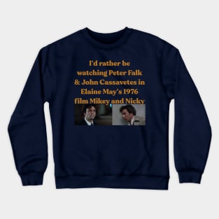 I'd rather watch mikey and nicky Crewneck Sweatshirt